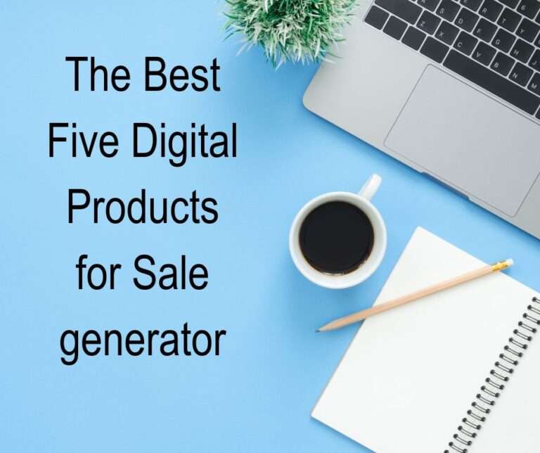 The-Best-Five-Digital-Products-for-Sale-generator.